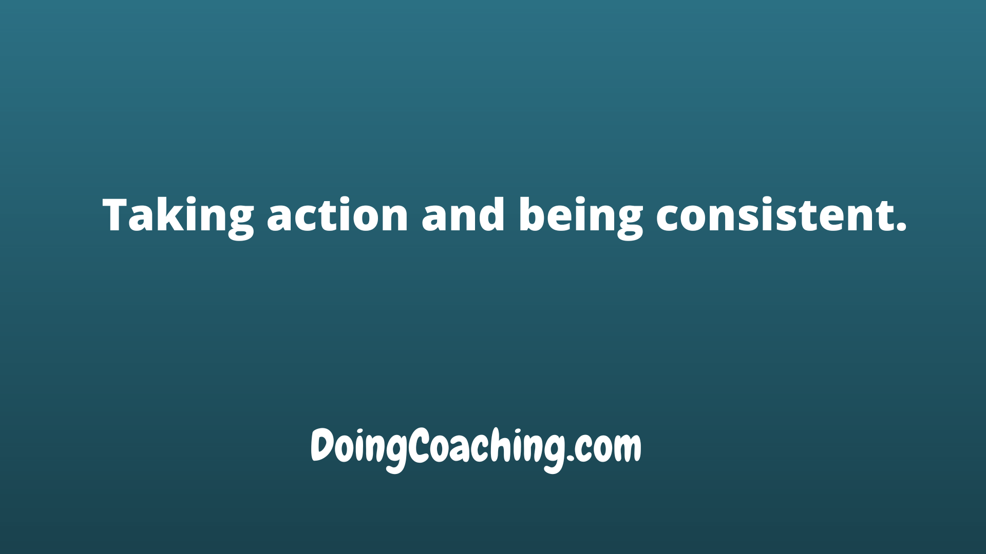 Taking action & consistent pic