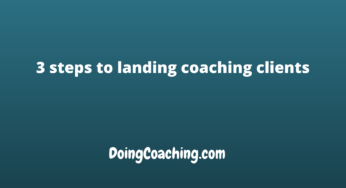 3 steps to landing coaching clients