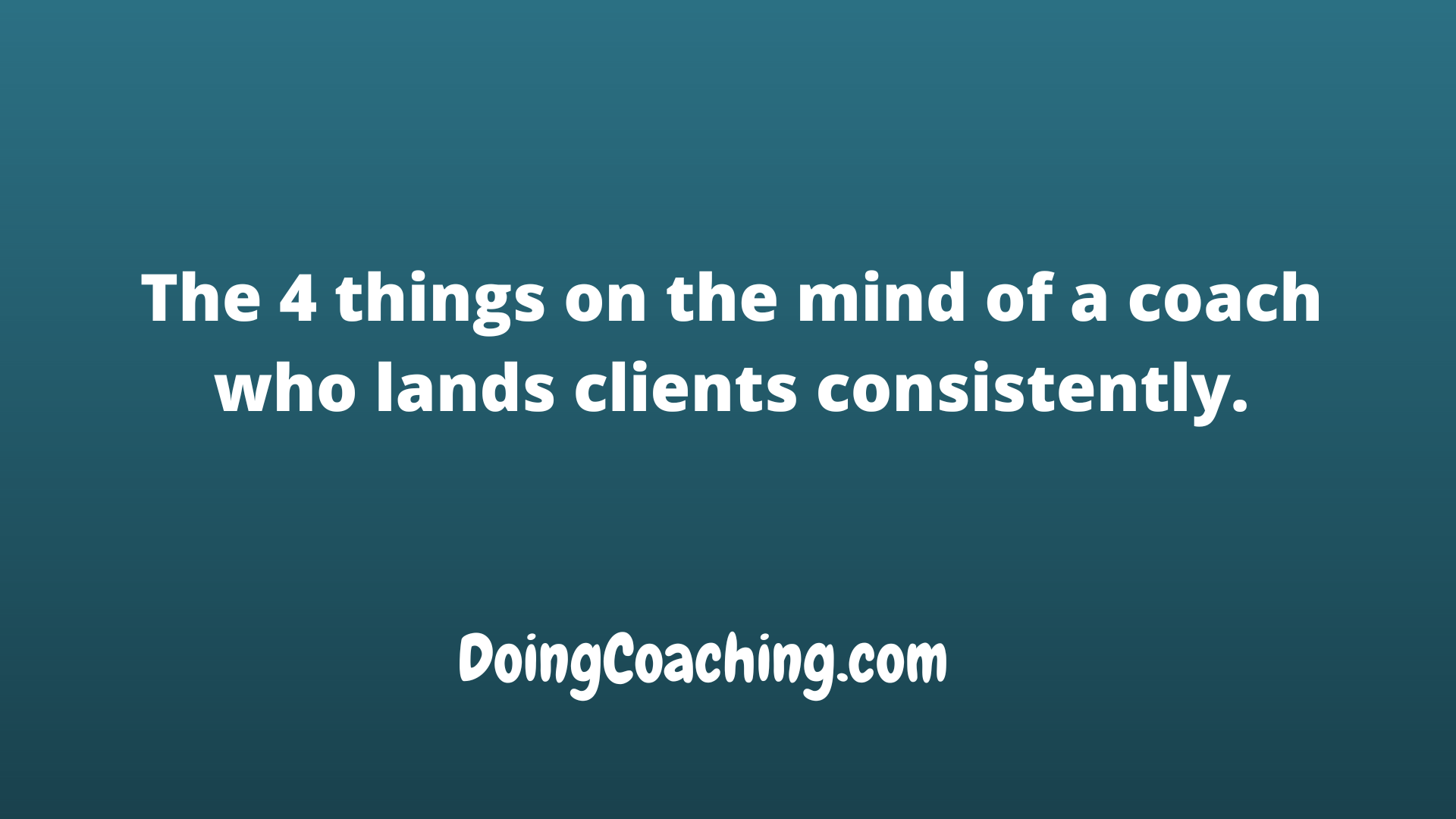 4 things on the mind of a coach who lands clients consistently pic