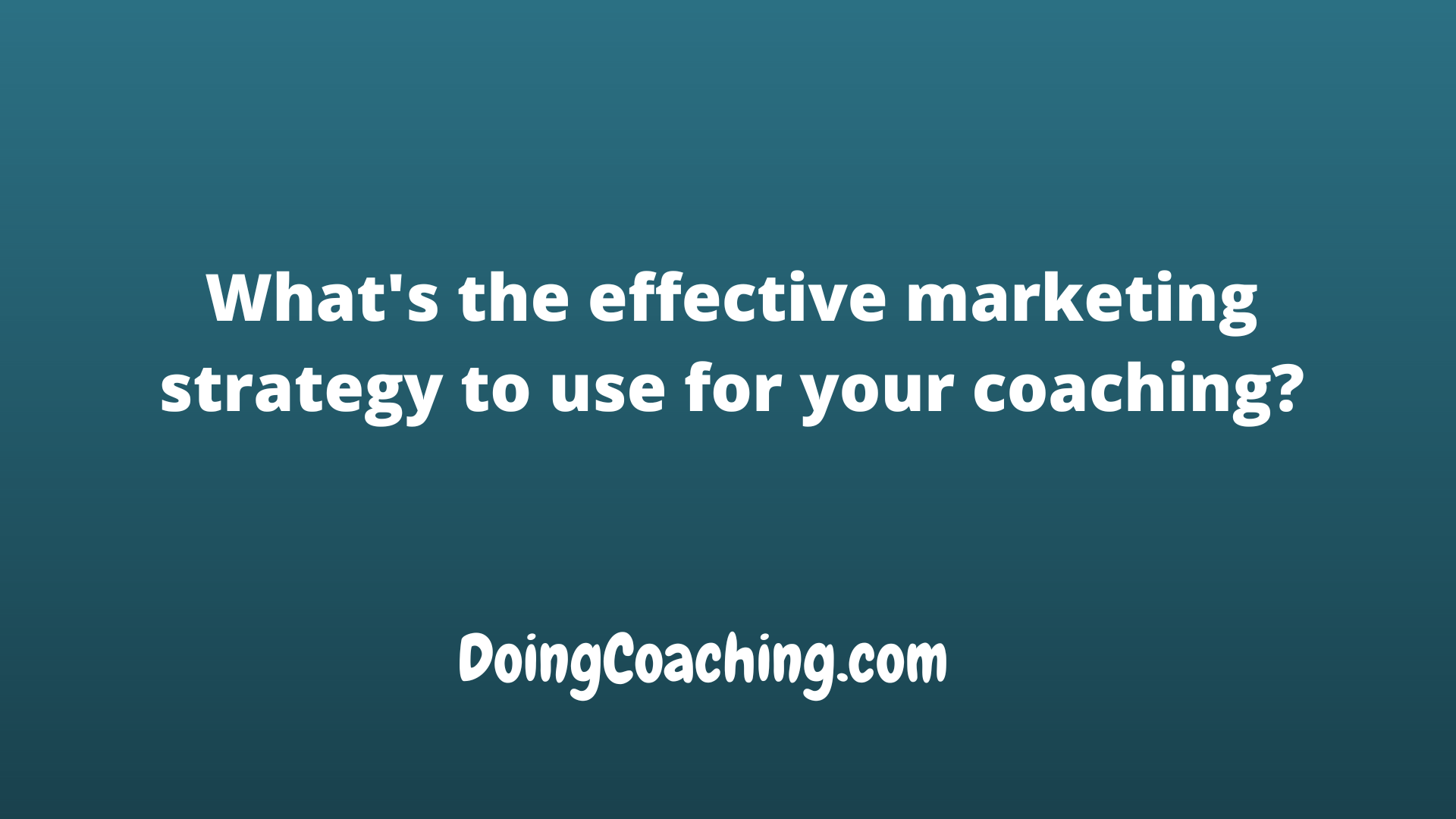 the effective marketing strategy to use for your coaching pic