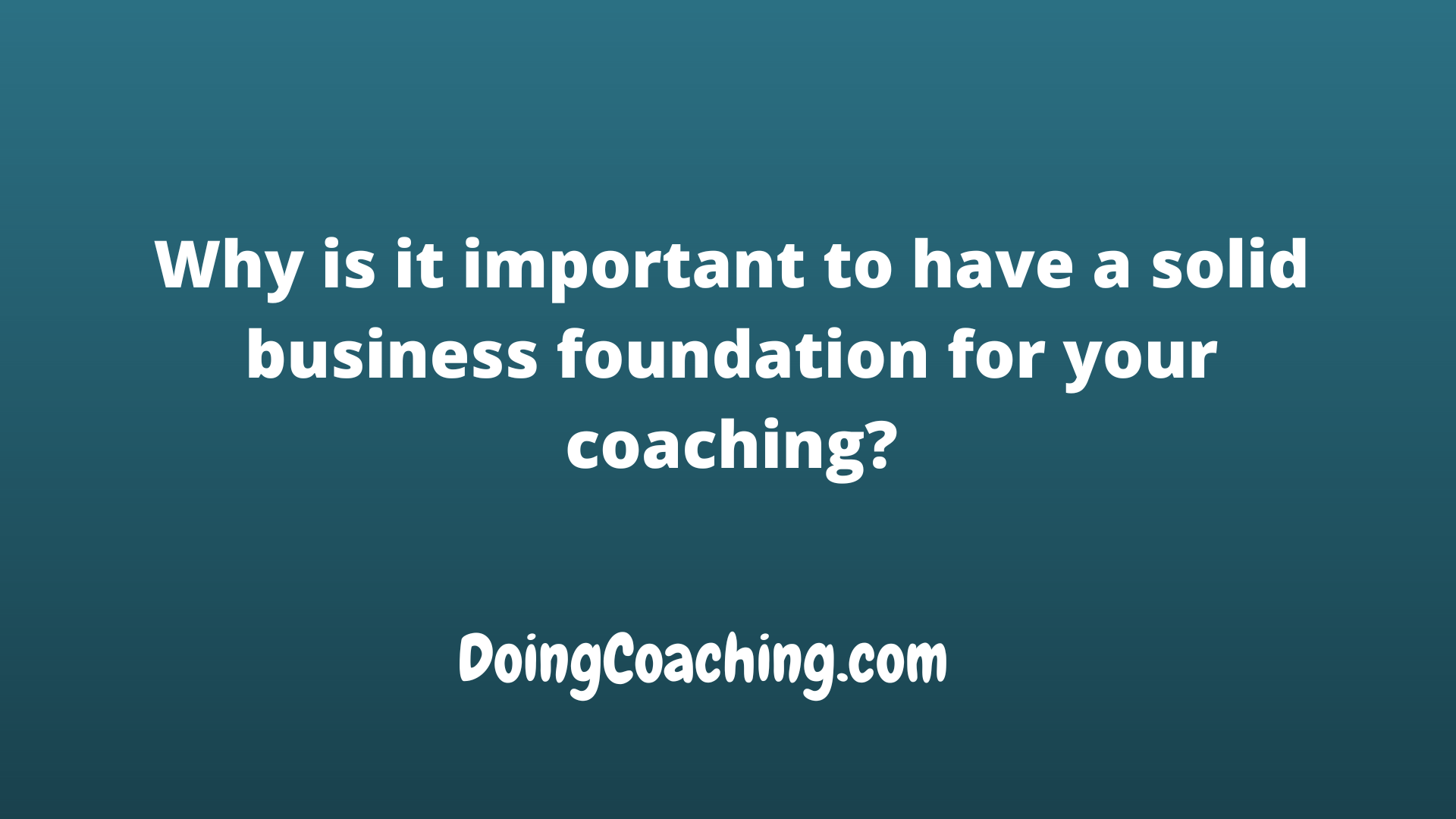 Why is it important to have a solid business foundation for your coaching pic